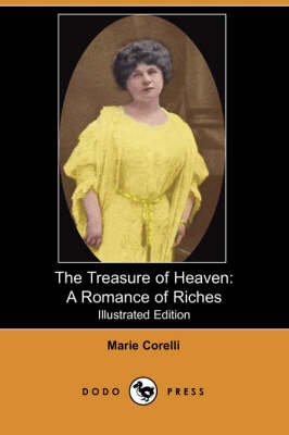 The Treasure of Heaven: A Romance of Riches (Illustrated Edition) (Dodo Press) (Paperback)
