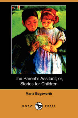 The Parent's Assistant; Or, Stories for Children (Dodo Press) (Paperback)