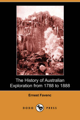 The History of Australian Exploration from 1788 to 1888 (Paperback)