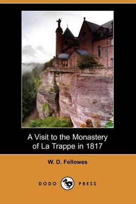 A Visit to the Monastery of La Trappe in 1817 (Paperback)