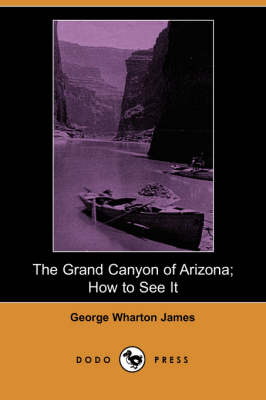 The Grand Canyon of Arizona; How to See It (Dodo Press) (Paperback)