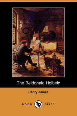 The Beldonald Holbein (Dodo Press) (Paperback)