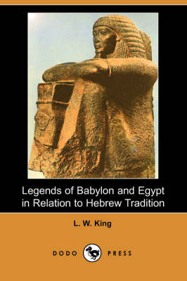 Legends of Babylon and Egypt in Relation to Hebrew Tradition (Dodo Press) (Paperback)