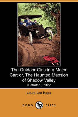 The Outdoor Girls in a Motor Car; Or, the Haunted Mansion of Shadow Valley (Illustrated Edition) (Dodo Press) (Paperback)