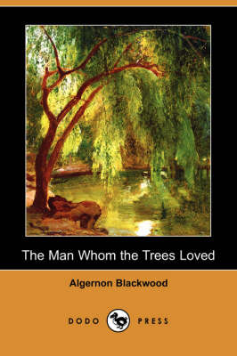 The Man Whom the Trees Loved (Dodo Press) (Paperback)