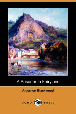 A Prisoner in Fairyland (Dodo Press) (Paperback)