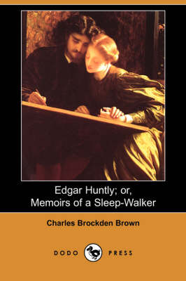 Edgar Huntly; Or, Memoirs of a Sleep-Walker (Dodo Press) (Paperback)