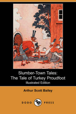 Slumber-Town Tales: The Tale of Turkey Proudfoot (Illustrated Edition) (Dodo Press) (Paperback)