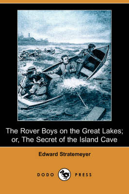 The Rover Boys on the Great Lakes; Or, the Secret of the Island Cave (Dodo Press) (Paperback)