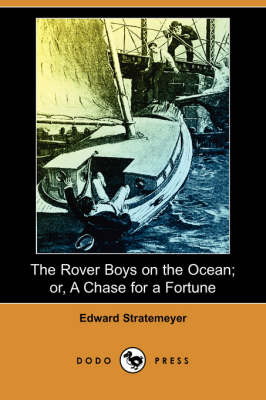 The Rover Boys on the Ocean; Or, a Chase for a Fortune (Dodo Press) (Paperback)
