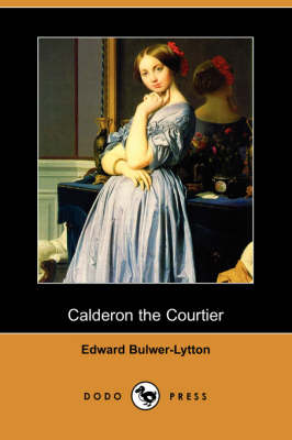 Calderon the Courtier (Dodo Press) (Paperback)