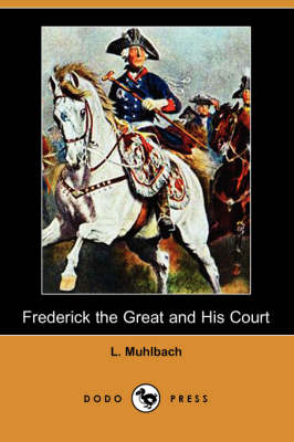 Frederick the Great and His Court (Dodo Press) (Paperback)