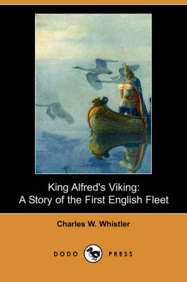 King Alfred's Viking: A Story of the First English Fleet (Dodo Press) (Paperback)