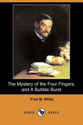 The Mystery of the Four Fingers, and a Bubble Burst (Dodo Press) (Paperback)