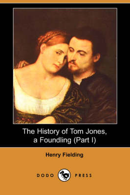 The History of Tom Jones, a Foundling (Part I) (Dodo Press) (Paperback)