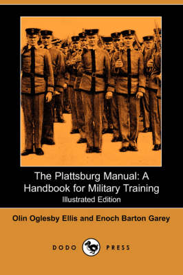 The Plattsburg Manual: A Handbook for Military Training (Illustrated Edition) (Dodo Press) (Paperback)