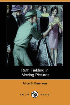 Ruth Fielding in Moving Pictures (Dodo Press) (Paperback)