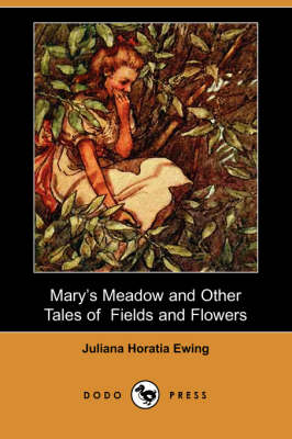 Mary's Meadow and Other Tales of Fields and Flowers (Dodo Press) (Paperback)