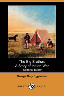 The Big Brother: A Story of Indian War (Illustrated Edition) (Dodo Press) (Paperback)