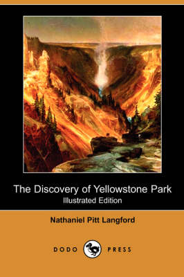 The Discovery of Yellowstone Park (Illustrated Edition) (Dodo Press) (Paperback)