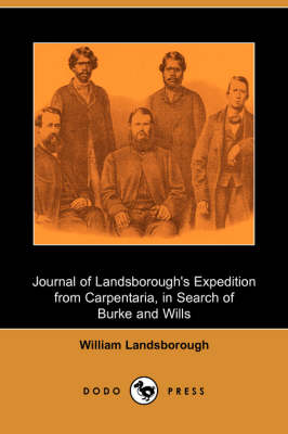 Journal of Landsborough's Expedition from Carpentaria, in Search of Burke and Wills (Dodo Press) (Paperback)