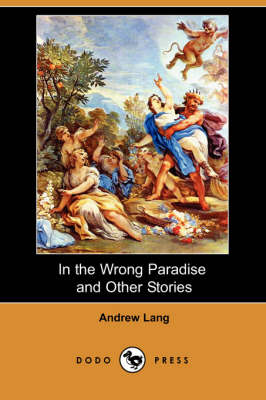 In the Wrong Paradise and Other Stories (Dodo Press) (Paperback)