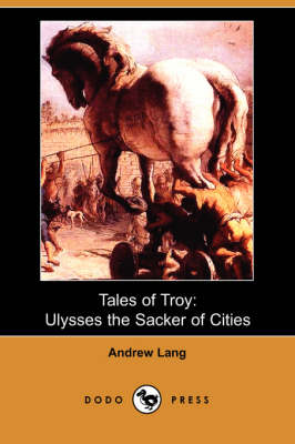 Tales of Troy: Ulysses the Sacker of Cities (Paperback)