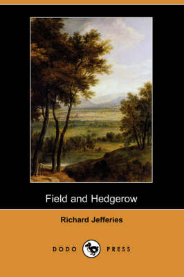 Field and Hedgerow (Dodo Press) (Paperback)