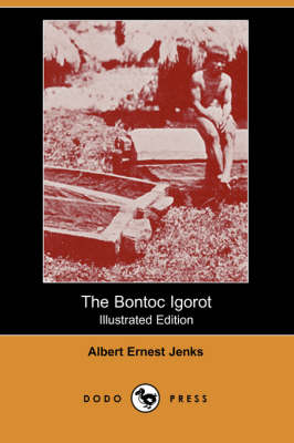 The Bontoc Igorot (Illustrated Edition) (Dodo Press) (Paperback)