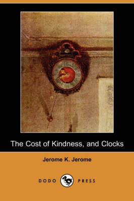 The Cost of Kindness, and Clocks (Dodo Press) (Paperback)