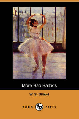 More Bab Ballads (Dodo Press) (Paperback)