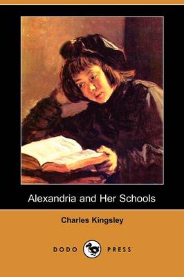 Alexandria and Her Schools (Dodo Press) (Paperback)