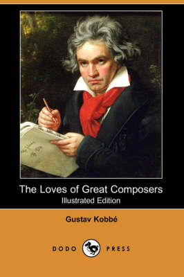 The Loves of Great Composers (Illustrated Edition) (Dodo Press) (Paperback)