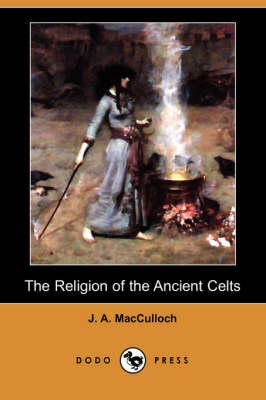 The Religion of the Ancient Celts (Dodo Press) (Paperback)