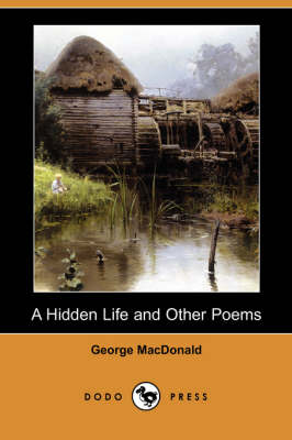 A Hidden Life and Other Poems (Dodo Press) (Paperback)