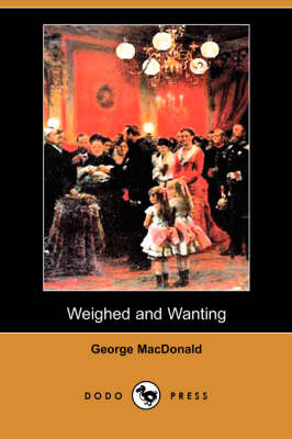 Weighed and Wanting (Dodo Press) (Paperback)