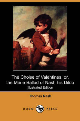 The Choise of Valentines, Or, the Merie Ballad of Nash His Dildo (Illustrated Edition) (Dodo Press) (Paperback)
