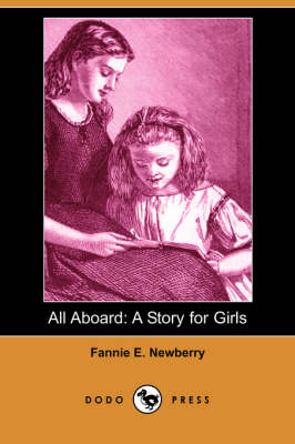 All Aboard: A Story for Girls (Dodo Press) (Paperback)