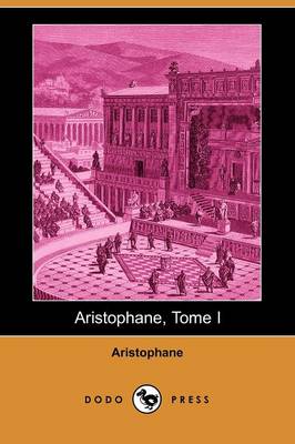 Aristophane, Tome I (Dodo Press) (Paperback)