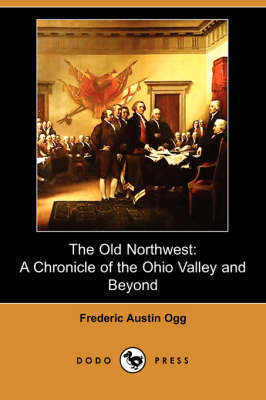 The Old Northwest: A Chronicle of the Ohio Valley and Beyond (Dodo Press) (Paperback)