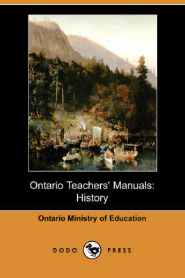 Ontario Teachers' Manuals: History (Dodo Press) (Paperback)