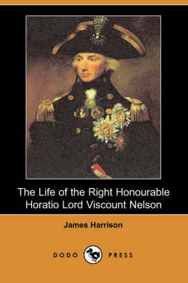 The Life of the Right Honourable Horatio Lord Viscount Nelson (Dodo Press) (Paperback)