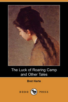 The Luck of Roaring Camp and Other Tales (Paperback)