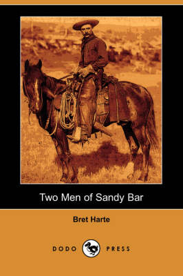 Two Men of Sandy Bar (Dodo Press) (Paperback)