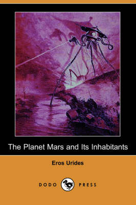 The Planet Mars and Its Inhabitants (Dodo Press) (Paperback)
