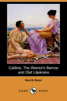 Catiline, the Warrior's Barrow and Olaf Liljekrans (Dodo Press) (Paperback)