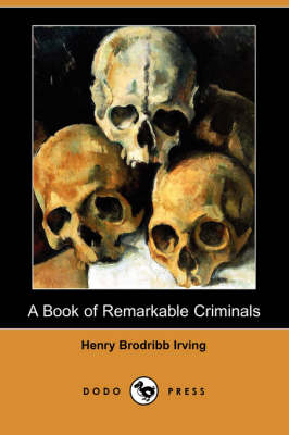 A Book of Remarkable Criminals (Dodo Press) (Paperback)