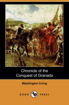 Chronicle of the Conquest of Granada (Dodo Press) (Paperback)