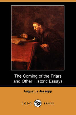 The Coming of the Friars and Other Historic Essays (Dodo Press) (Paperback)