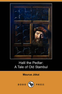 Halil the Pedlar: A Tale of Old Stambul (Dodo Press) (Paperback)